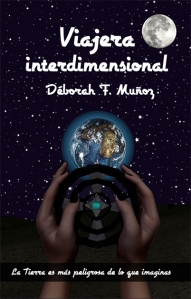 portada de la novela juvenil de fantasía y aventuras Viajera interdimensional, de Déborah F. Muñoz 